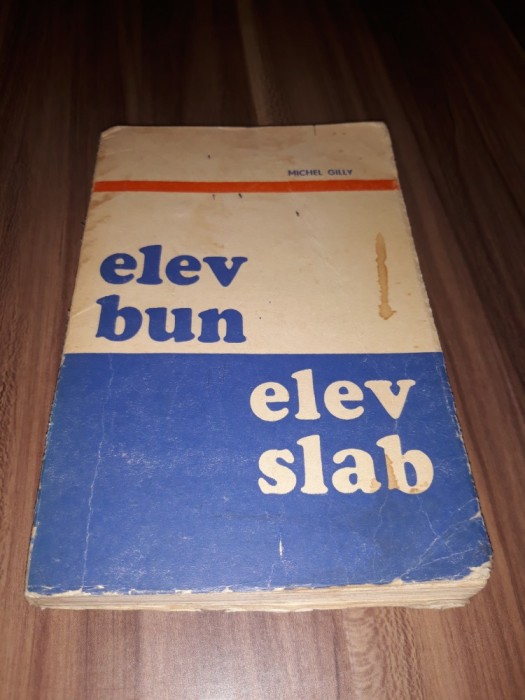ELEV BUN ELEV SLAB-MICHEL GILLY EDITURA DIDACTICA 1976