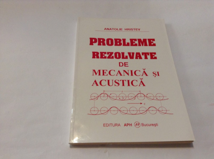 Anatolie Hristev - Probleme rezolvate de mecanica si acustica-RF12/3