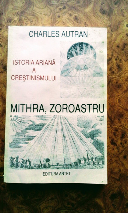 Mithra , Zoroastru , Istoria ariană a creștinismului, 195 pagini, 20 lei
