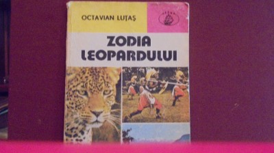 OCTAVIAN LUTAS - ZODIA LEOPARDULUI - CALATORIE PRIN AFRICA -128 PAG. CU POZE foto