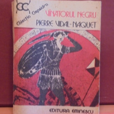 PIERRE VIDAL- NAQUET - VINATORUL NEGRU-ED. EMINESCU, COLECTIA CLEPSIDRA,538 PAG