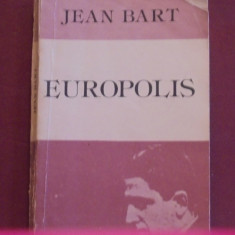 JEAN BART - EUROPOLIS - ROMAN REALIST AL ANILOR 1930 - ED. JUNIMEA- 248 PAG.