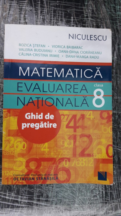 MATEMATICA EVALUARE NATIONALA GHID DE PREGATIRE CLASA A VIII A .NICULESCU