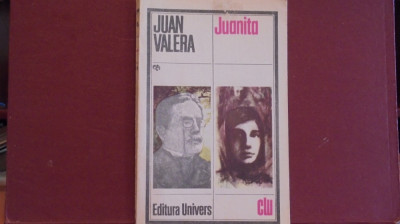 JUAN VALERA - JUANITA - ROMAN DE DRAGOSRE ,SPANIA SEC.XIX - ED.UNIVERS, 204 PAG foto