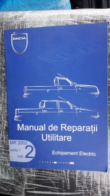 MANUAL DE REPARATII UTILITARE MR 2002 - VOL 2 ECHIPAMENT ELECTRIC , DACIA foto