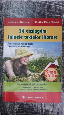 SA DEZLEGAM TAINELE TEXTELOR LITERARE CLASA A VIII A -IORDACHESCU ,NICULAI foto