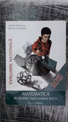 MATEMATICA 80 DE TESTE DUPA MODELUL MEN EVALUARE NATIONALA GIUCLEA foto