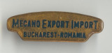 MECANO - EXPORT IMPORT BUCURESTI ROMANIA - Insigna RARA