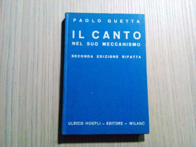 IL CANTO * NEL SUO MECCANISMO - Paolo Guetta - Ed. Ulrico Hoepli, 1935, 246 p. foto