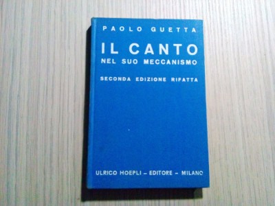 IL CANTO * NEL SUO MECCANISMO - Paolo Guetta - Ed. Ulrico Hoepli, 1935, 246 p. foto