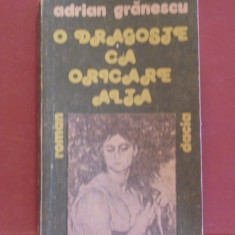 ADRIAN GRANESCU - O DRAGOSTE CA ORICARE ALTA - ROMAN DE DRAGOSTE - 251 PAG.