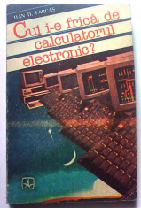 Cui i-e frica de calculatorul electronic foto