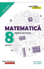 Matematica - Clasa 8 Partea I Sem 1 - Consolidare Ed.7 - Anton Negrila, Maria Negrila foto