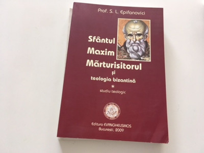 SF MAXIM MARTURISITORUL SI TEOLOGIA BIZANTINA. STUDIU TEOLOGIC foto