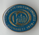CONGRES MONDIAL - PETROL - BUCURESTI ROMANIA 1979 - Insigna SUPERBA &amp; rara