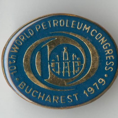 CONGRES MONDIAL - PETROL - BUCURESTI ROMANIA 1979 - Insigna SUPERBA & rara