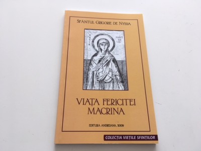 SFANTUL GRIGORIE DE NYSSA, VIATA FERICITEI MACRINA. CUPRINDE ACATISTUL SFINTEI foto