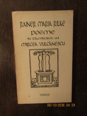 RAINER MARIA RILKE .POEME IN TALMACIREA LUI MIRCEA VULCANESCU foto