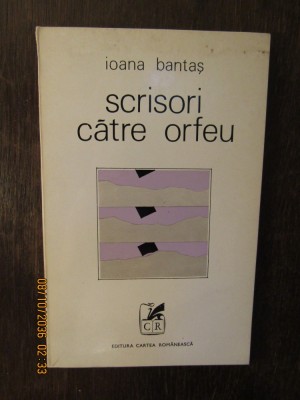 SCRISORI CATRE ORFEU-IOANA BANTAS foto
