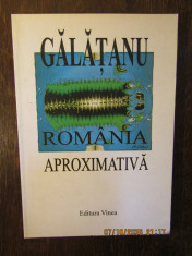 ROMANIA APROXIMATIVA-GALATANU( DEDICATIE ) foto