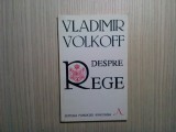 DEDPRE REGE - Vladimir Volkoff - Editura Fundatiei Anastasia, 93 p.