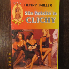 Zile Fericite La Clichy - Henry Miller