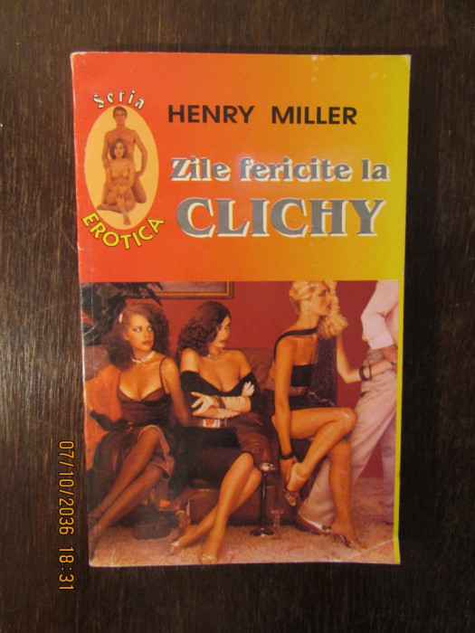 Zile Fericite La Clichy - Henry Miller