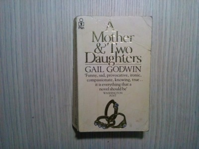A MOTHER AND TWO DAUGHTERS - Gail Godwin - Pan Books, London, 1983, 512 p.; lb. engleza foto