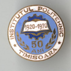 1920-1970 INSTITUTUL POLITEHNIC TIMISOARA - Insigna SUPERBA & RARA