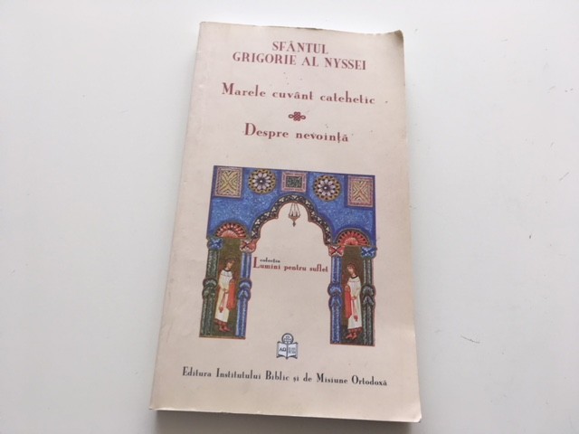 SFANTUL GRIGORIE DE NYSSA, MARELE CUVANT CATEHETIC. DESPRE NEVOINTA |  Okazii.ro