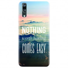 Husa silicon pentru Huawei P20, Nothing Worth Having Comes Easy foto