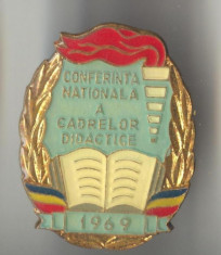 1969 CONFERINTA NATIONALA A CADRELOR DIDACTICE - Insigna - CULTURA EDUCATIE foto