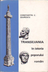 CONSTANTIN C. GIURESCU - TRANSILVANIA IN ISTORIA POPORULUI ROMAN foto