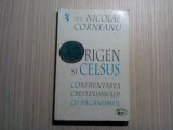 ORIGEN si CELSUS - Confrumtarea Crestinismului cu Paganismul - N. Corneanu -1999, Humanitas