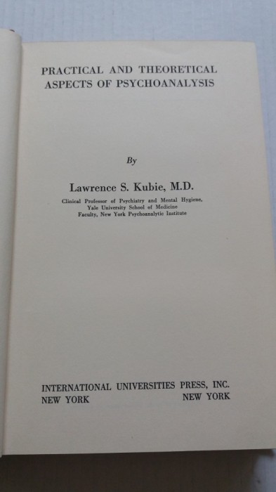 Practical and theoretical aspects of psychoanalysis - Lawrence S. Kubie