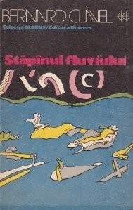 Bernard Clavel - Stăp&icirc;nul fluviului