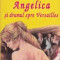Anne si Serge Golon - Angelica și drumul spre Versailles