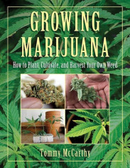 Growing Marijuana: How to Plant, Cultivate, and Harvest Your Own Weed, Paperback foto