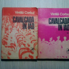 CAVALCADA IN IAD - 2 Vol. - Vintila Corbul - Cartea Romaneasca, 1982, 364+381p.