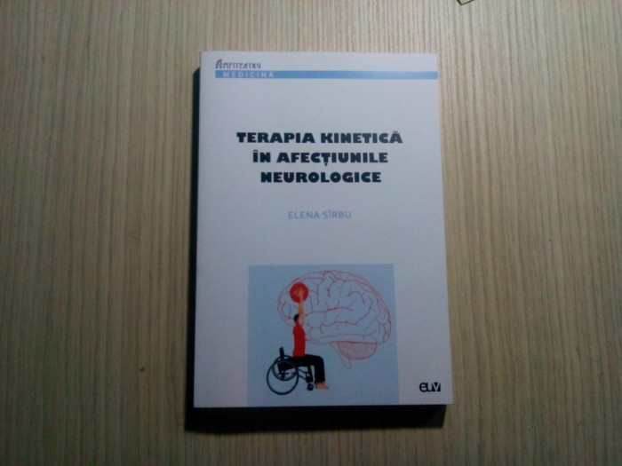 TERAPIA KINETICA IN AFECTIUNILE NEUROLOGICE - Elena Sirbu - 2015, 229 p.