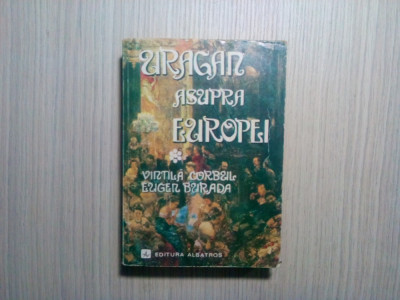 URAGAN ASUPRA EUROPEI ( Vol. I) - Vintila Corbul, Eugen Burada - 1979, 751 p. foto