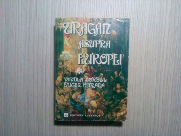 URAGAN ASUPRA EUROPEI ( Vol. I) - Vintila Corbul, Eugen Burada - 1979, 751 p.