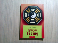 INITIERE IN YI JING - Peter E. Miller - Editura Polirom, 2005, 218 p. foto