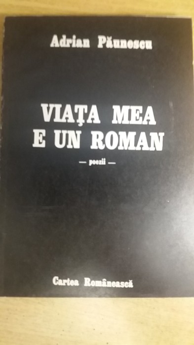 myh 32f - Adrian Paunescu - Viata mea e un roman - ed 1987