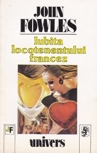 John Fowles - Iubita locotenentului francez