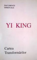 Yi King - Cartea transformarilor (text original, traducere, comentarii) foto