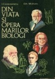 I. Ceausescu, Gh. Mohan - Din viața și opera marilor biologi