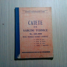 CAIETE DE SARCINI TEHNICE Produsele destinate Exportului - 1975, 174 p.