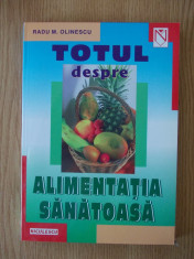 TOTUL DESPRE ALIMENTATIA SANATOASA- RADU OLINESCU foto