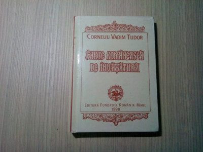 CORNELIU VADIM TUDOR (autograf) - Carte Romaneasca de Invatatura - 1990, 267 p. foto